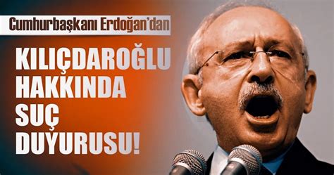 C­u­m­h­u­r­b­a­ş­k­a­n­ı­ ­E­r­d­o­ğ­a­n­­d­a­n­ ­K­ı­l­ı­ç­d­a­r­o­ğ­l­u­ ­H­a­k­k­ı­n­d­a­ ­S­u­ç­ ­D­u­y­u­r­u­s­u­